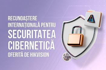 Hikvision obține două certificări internaționale în domeniul securității cibernetice